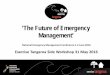 ‘The Future of Emergency Management’...care, residential care providers and lifeline utilities • Loss of habitation and livelihood – broad social determinants of health •