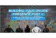 BUILDING YOUR ONLINE PRESENCE PART 1 · BUILDING YOUR ONLINE PRESENCE PART 1: A STEP-BY-STEP DESIGN, SOCIAL MEDIA, & SALES FUNNEL CHEAT-SHEET. WHO WE SERVE All B2B and B2C Industries