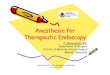Anesthesia for Therapeutic Endoscopythaitage.org/source/content-file/content-file-id-3.pdfAnesthesia for Therapeutic Endoscopy Anesthesia for Therapeutic Therapeutic Endoscopy T. Akaraviputh,