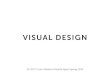 VISUAL DESIGN - cs.cmu.edu237/handouts/notes-visual-design.pdf · VISUAL DESIGN 15-237 Cross-Platform Mobile Apps Spring 2013. What is visual design? Good visual design establishes