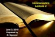 Hermeneutics Lecture 2 - gracevalley.org · Lecture 2 June 3, 2018 Prepared by R. Spencer. Outline • Necessary Attitude • The first rule: Let Scripture interpret Scripture •