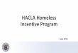 HACLA Homeless Incentive Programfile.lacounty.gov/SDSInter/dmh/246504_Homeless... · General Process – How to Apply • Non-enrolled homeless individuals should call LAHSA at (213)