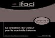 La création de valeur par le contrôle interne de la... · • L’audit interne et le management des collectivités territoriales, Unité de Recherche IFACI (mai 2006) • Une démarche