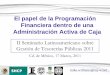 El papel de la Programación Financiera dentro de una …³n-financiera... · 2011-03-28 · 1 El papel de la Programación Financiera dentro de una Administración Activa de Caja