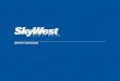 IDENTITY STANDARDS · Identity Standards 12 To maintain consistency in the SkyWest identity, never modify the approved SkyWest logo or colors. To ensure a consistent corporate identity,