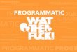 PROGRAMMATIC - Internet Info · programmatic TV cpt PPC RTB TB. Is programmatic buying is the same as real-time bidding, then? • No, it’s not. Real-time bidding is a type of programma-tic