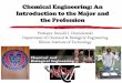 Chemical Engineering: An Introduction to the Major and the ...mypages.iit.edu/~chmielewski/presentations/Outreach/Intro2ChE_09.pdfChemical Engineers ... • Manager at Waste Water