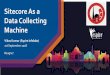 Sitecore As a Data Collecting Machine · •UX & UI SEO & SEM Services Beyond Web 2.0 (Content Published on different ... AdWords Social Media Platforms Customer Visits /Action Sitecore