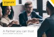 A Partner you can trust - Stanley Security · 2019-07-04 · STANLEY Security is part of the iconic Stanley Black & Decker brand. One of the 500 largest public companies in the US,