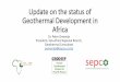 Update on the status of Geothermal Development in Africa€¦ · Update on the status of Geothermal Development in Africa Dr. Peter Omenda . President, IGA-Africa Regional Branch,