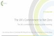 The UK’s Commitment to Net Zero...• Low cost, low regret, make sense under the current 80% target • Broadly reflect Government’s current ambition –but not necessarily policy