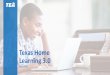 Texas Home Learning 35 What we've heard from educators about the coming year Texas Home Learning 3.0 can help provide some of the needed supports for educators this school year “