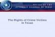 The Rights of Crime Victims In Texas · Victim of sexual assault, kidnapping, aggravated robbery, trafficking of persons, or injury to a child, elderly individual or disabled individual