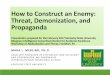 How to Construct an Enemy: Threat, Demonization, and ......Social Cognition and the Foundations of Propaganda Social cognition is a subfield of social psychology that focuses on how