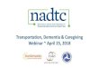 Transportation, Dementia & Caregiving Webinar ~ April 25, 2018 · Family Caregivers of Adults Age 50+: The Numbers • 34.2 million adults (14.3%) in the U.S. provided care to an