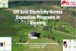 Off Grid Electricity Access Expansion Programs in · Off Grid Electricity Access Expansion Programs in Rwanda. 5. th. Mini Grids Action Learning Event: Reaching Universal Energy Access
