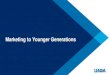 Marketing to Younger Generations - limra.com · Marketing to Younger Generations. 2 Projection: The Generations 23 72 66 87 79 Silents Boomers Gen X Millennials Gen Z In Millions