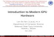 Introduction to Modern GPU Hardwareviplab.cs.nctu.edu.tw/course/GPASD2016_Fall/GPASD_Lecture_2.pdf · Modern GPU Hardware Architecture NVIDIA GeForce AMD (ATI) Radeon IMG PowerVR
