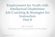 Employment for Youth with Intellectual Disabilities: Job ...transition.ruralinstitute.umt.edu/www/wp-content/... · • Support the employee to become an independent, competent &