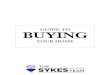 GUIDE TO BUYING · Whether you’re buying your first house or tenth, chances are you don’t physically look at houses on a daily basis. The Sykes Real Estate Team is looking at