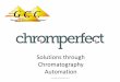 Solutions through Chromatography Automation€¦ · 10/9/2016 Copyright Chromperfect 2016 Thank You. Author: George Schreiner Created Date: 10/9/2016 9:55:43 PM