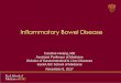 Inflammatory Bowel Disease · - Mouth ulcers, Perianal abnormalities (Crohn’s) ... - Imaging of small bowel (inflammation, strictures) - CT or MR Enterography, SBFT ... - Disrupts