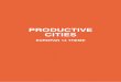 PRODUCTIVE CITIES · 2017-05-04 · an arts or leisure centre, every brownfield a fresh residential neighbourhood. The productive eco-nomy has left the city to the periphery, whether