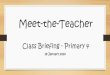 Meet-the-Teacher Class Briefing - Primary 3 · P4 Eligibility Criteria: - FTs’ recommendations (supported by Subjects Teachers’ inputs) - Students’ Conduct. Looking forward