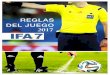 IFA7 REGLAS DE JUEGO · 2017-11-13 · IFA7 – REGLAS DE JUEGO 4 02 – No se permite el inicio de juegos oficiales con un número menor de 05 jugadores por equipo. 03 – Cuando
