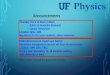 Announcements - phys.ufl.edu · •Your professional growth and success are important to us. •The Physics Department should be a fair, encouraging, collaborative, inclusive, and