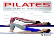 Pilates · 2018-04-13 · Pilates: anatomie et mouvements raduction deT : Pilates anatomy. ISBN 978-2-89654-881-1. Méthode Pilates. 2. Muscles - Anatomie. 3. Muscles - Physiologie