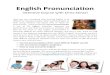 English Pronunciation course 2 - Dream Kids Network...several!years,!I!havefound!thatcorrect(pronunciation! is! one! of the! biggest obstacles. Japanese! are! perfectionists,!andthey!lose!interest!inactivities!that!