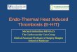 Endo-Thermal Heat Induced Thrombosis (E-HIT)...E-HIT Kabnick Classification Extension of Thrombosis: 2005 Class I: Up to the junction of superficial and deep venous systems.No treatment