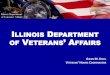 LLINOIS DEPARTMENT VETERANS’ AFFAIRS · Burial Benefits VA burial allowances are flat rate monetary benefits that are generally paid at the maximum amount authorized by law for