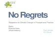 No Regrets - buenosaires2015.metropolis.org · life based on a precautionary or ‘no regrets’ principle based on an ethics of care: Ecology •As well as choosing technical responses