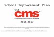 schools.cms.k12.nc.us€¦  · Web viewSchool Improvement Plan. 2016-2017. School Improvement Plans remain in effect for two years, but a School Leadership Team may amend as often
