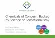 Chemicals of Concern: Backed by Science or Sensationalism? · The chemicals they target appear in a range of products, from cosmetics and hygiene products, to soaps, flooring, electronics