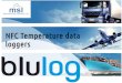 NFC Temperature data loggers - Measurement Systems NFC data loggers.pdf · 4 Blulog NFC data loggers : Credit-card size, very precise and affordable Fully calibrated with ± 0.3°C