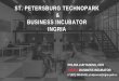 ST. PETERSBURG TECHNOPARK BUSINESS INCUBATOR INGRIAen.unecon.ru/sites/default/files/en/lukyanova_p.pdf · BY UBI Global TOP - 3 RUSSIAN BUSINESS INCUBATORS BY UBI Global & Russian