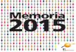 Memoria Sortarazi 2015€¦ · 8 Memoria 2015 SERVICIO DE ESTANCIA Y ATENCIÓN DIURNA, ANTXETA El objetivo principal del Servicio de Estancia y atención Diurna es ofrecer a las personas