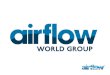 Airflow is a modern, technically advanced company, …...Airflow is a modern, technically advanced company, which after three decades is now at the forefront of its field. The company