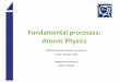 Fundamental processes: Atomic Physics - CERNcas.web.cern.ch/sites/cas.web.cern.ch/files/lectures/senec-2012/... · Interest of atomic physics: study of the atom as an isolated system