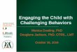 Engaging the Child with Challenging Behaviorspediatrics.med.miami.edu/Documents/Challenging... · I am the Commission on Education Clinical Fieldwork Educator for the American Occupational