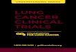 LUNG CANCER CLINICAL TRIALS - GO2 Foundation for Lung Cancer€¦ · CLINICAL TRIALS Phase I clinical trials test the new treatment in only a few people (less than 50) and usually