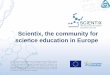 Scientix, the community for science education in Europe€¦ · Scientix has received funding from the European Union’sH2020 research and innovation programme –project Scientix