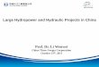 Large Hydropower and Hydraulic Projects in China · Large Hydropower and Hydraulic Projects in China Prof. Dr. Li Wenwei China Three Gorges Corporation October 13th, 2011. Cascade