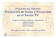 Presentación Informe: Protección de Datos y Privacidad en ... · Presentación Informe: Protección de Datos y Privacidad en el Sector TIC Grupo de Políticas Públicas y Regulación