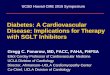 Diabetes: A Cardiovascular Disease: Implications for ...ccmmeetings.com/dtmhf_support/Fonarow_1.pdf · Diabetes: A Cardiovascular Disease: Implications for Therapy with SGLT Inhibitors