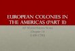European Colonies in the Americas (Part II) · North America • Somewhat less harsh than in the sugar colonies • Result = slave population was able to sustain itself and reproduce