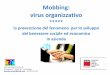 Mobbing: virus organizzativo - CGIL FVG · Gli attori della prevenzione 52 Datore di lavoro e Direzione Generale Direzione del Personale Medico del Lavoro Esperti sindacali (RSU –RSPP